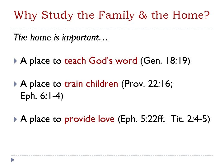Why Study the Family & the Home? The home is important… A place to