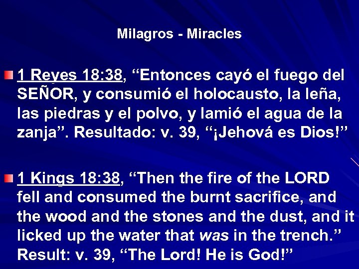 Milagros - Miracles 1 Reyes 18: 38, “Entonces cayó el fuego del “ SEÑOR,