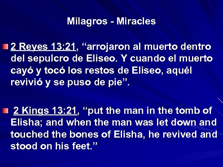 Milagros - Miracles 2 Reyes 13: 21, “arrojaron al muerto dentro “ del sepulcro