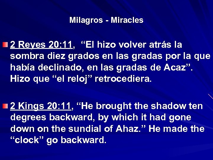 Milagros - Miracles 2 Reyes 20: 11, “El hizo volver atrás la “ sombra