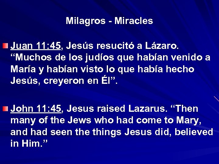 Milagros - Miracles Juan 11: 45, Jesús resucitó a Lázaro. “Muchos de los judíos