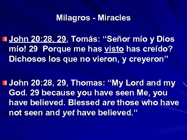 Milagros - Miracles John 20: 28, 29, Tomás: “Señor mío y Dios “ mío!