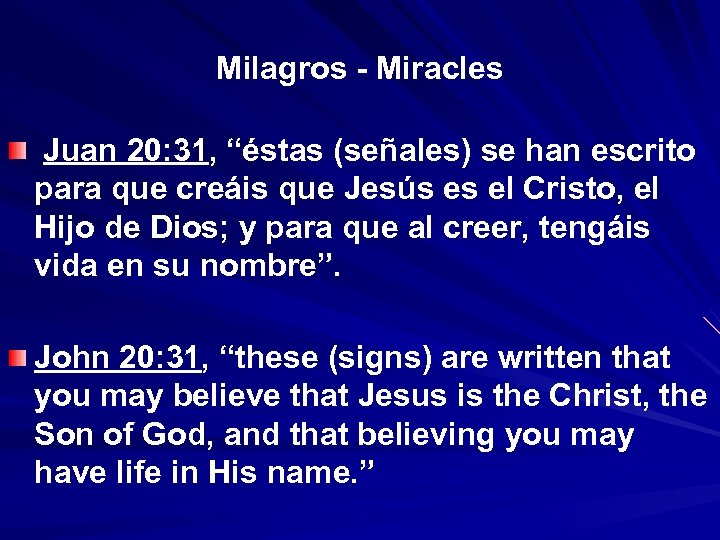 Milagros - Miracles Juan 20: 31, “éstas (señales) se han escrito para que creáis
