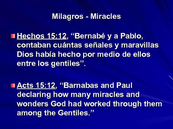 Milagros - Miracles Hechos 15: 12, “Bernabé y a Pablo, “ contaban cuántas señales