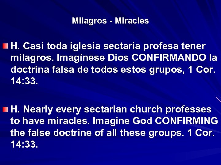 Milagros - Miracles H. Casi toda iglesia sectaria profesa tener milagros. Imagínese Dios CONFIRMANDO