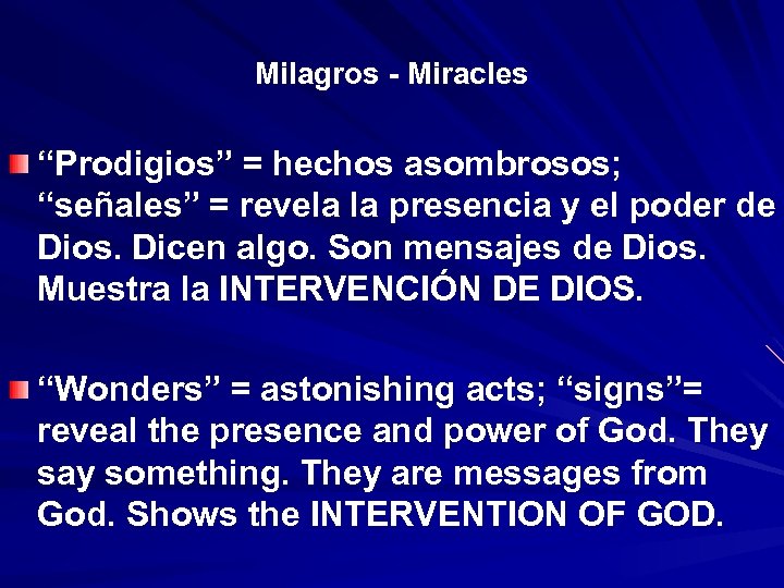 Milagros - Miracles “Prodigios” = hechos asombrosos; “señales” = revela la presencia y el
