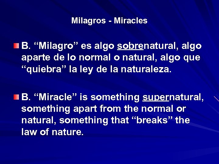 Milagros - Miracles B. “Milagro” es algo sobrenatural, algo aparte de lo normal o