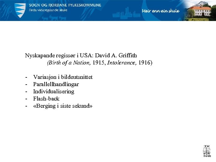 Nyskapande regissør i USA: David A. Griffith (Birth of a Nation, 1915, Intolerance, 1916)