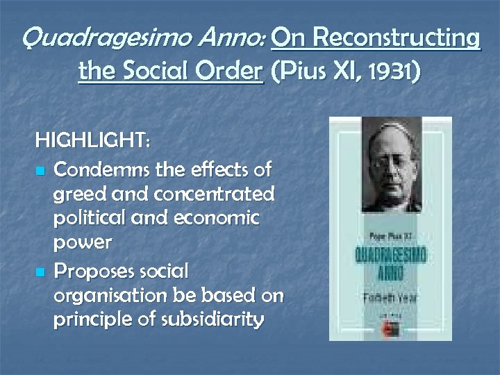 Quadragesimo Anno: On Reconstructing the Social Order (Pius XI, 1931) HIGHLIGHT: n Condemns the