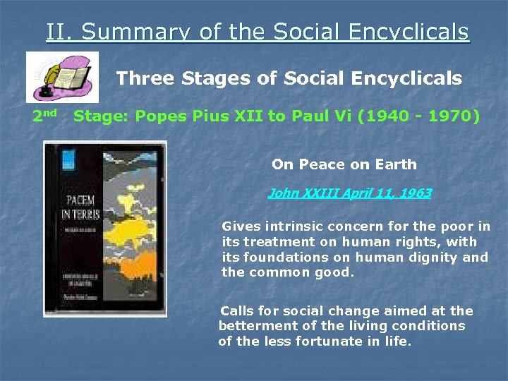 II. Summary of the Social Encyclicals Three Stages of Social Encyclicals 2 nd Stage: