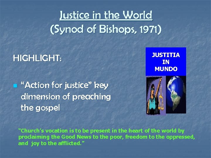 Justice in the World (Synod of Bishops, 1971) HIGHLIGHT: n JUSTITIA IN MUNDO “Action