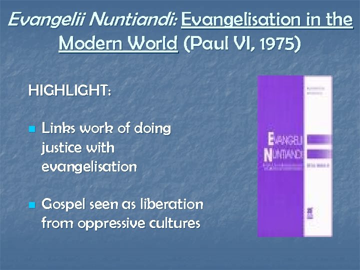 Evangelii Nuntiandi: Evangelisation in the Modern World (Paul VI, 1975) HIGHLIGHT: n Links work