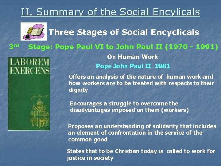 II. Summary of the Social Encylicals Three Stages of Social Encyclicals 3 rd Stage: