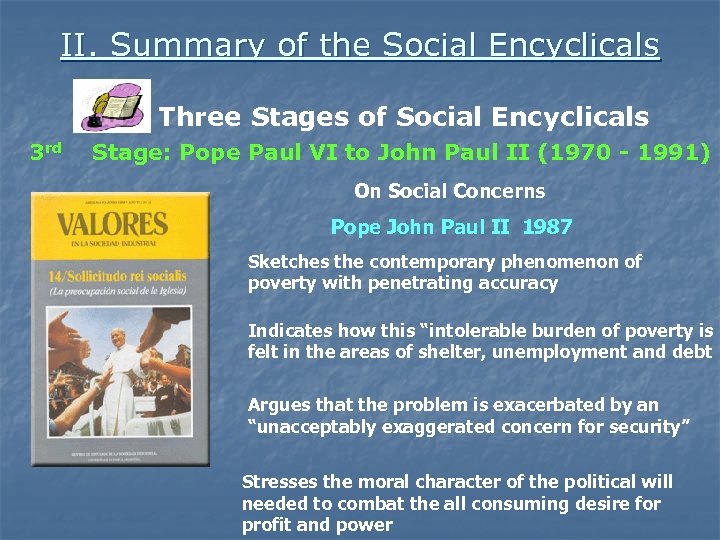 II. Summary of the Social Encyclicals Three Stages of Social Encyclicals 3 rd Stage: