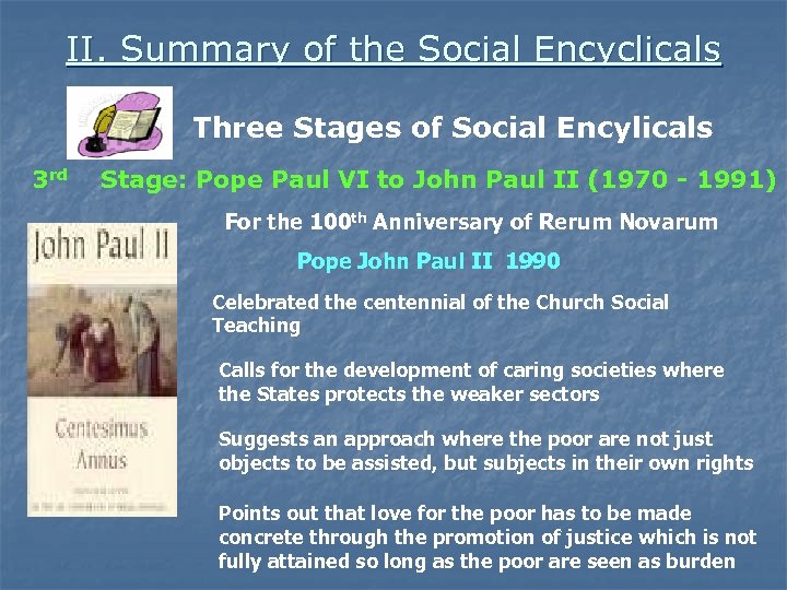 II. Summary of the Social Encyclicals Three Stages of Social Encylicals 3 rd Stage: