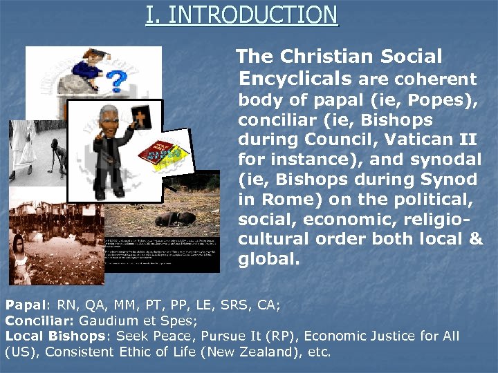 I. INTRODUCTION The Christian Social Encyclicals are coherent body of papal (ie, Popes), conciliar