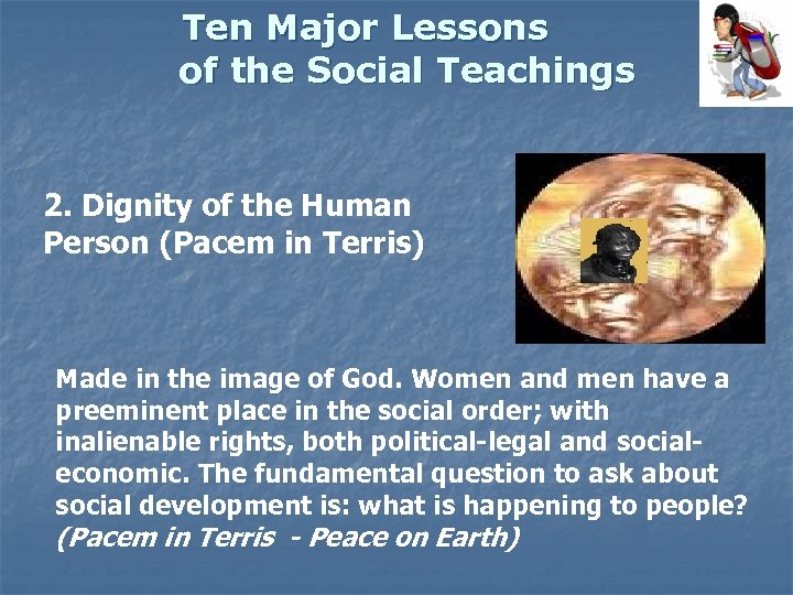 Ten Major Lessons of the Social Teachings 2. Dignity of the Human Person (Pacem