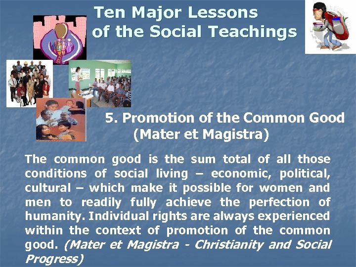 Ten Major Lessons of the Social Teachings 5. Promotion of the Common Good (Mater