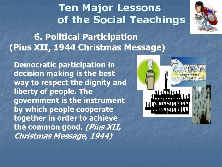 Ten Major Lessons of the Social Teachings 6. Political Participation (Pius XII, 1944 Christmas