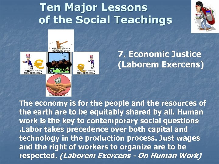 Ten Major Lessons of the Social Teachings 7. Economic Justice (Laborem Exercens) The economy