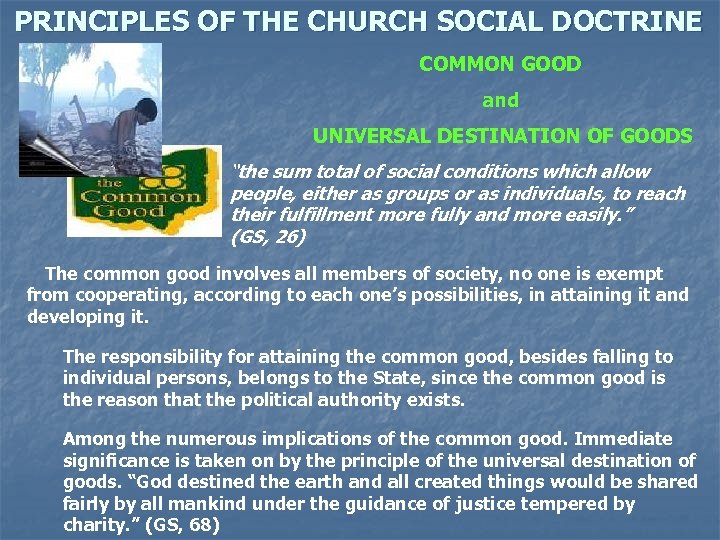 PRINCIPLES OF THE CHURCH SOCIAL DOCTRINE COMMON GOOD and UNIVERSAL DESTINATION OF GOODS “the