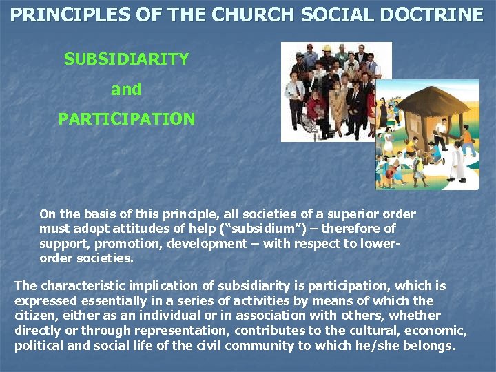 PRINCIPLES OF THE CHURCH SOCIAL DOCTRINE SUBSIDIARITY and PARTICIPATION On the basis of this