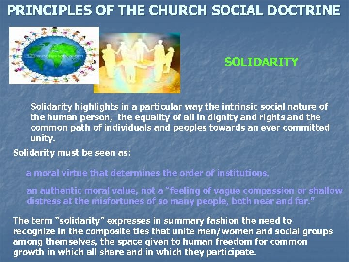 PRINCIPLES OF THE CHURCH SOCIAL DOCTRINE SOLIDARITY Solidarity highlights in a particular way the