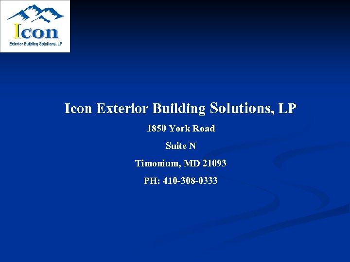 Icon Exterior Building Solutions, LP 1850 York Road Suite N Timonium, MD 21093 PH: