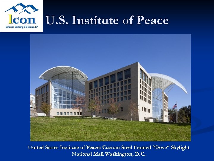 U. S. Institute of Peace United States Institute of Peace: Custom Steel Framed “Dove”