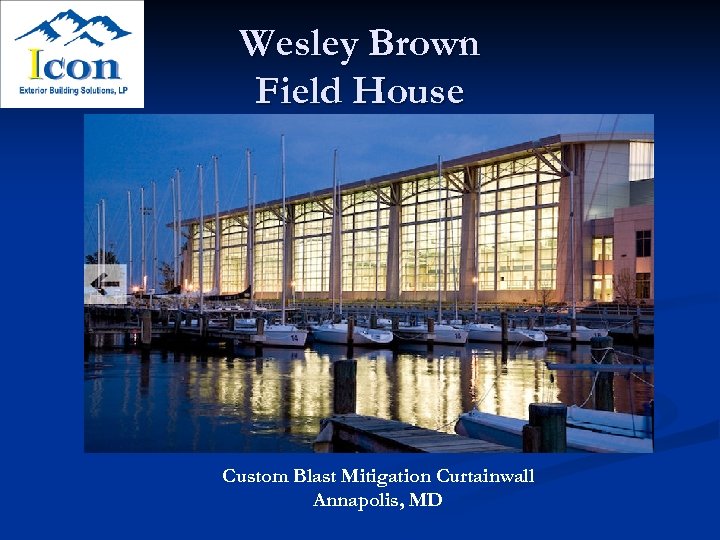 Wesley Brown Field House Custom Blast Mitigation Curtainwall Annapolis, MD 