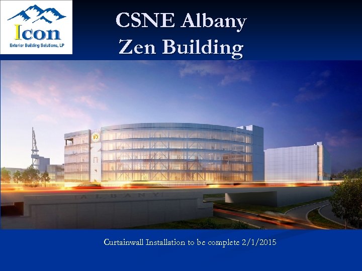 CSNE Albany Zen Building Curtainwall Installation to be complete 2/1/2015 