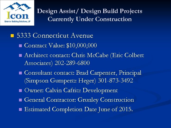 Design Assist/ Design Build Projects Currently Under Construction n 5333 Connecticut Avenue Contract Value: