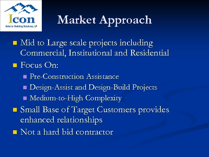 Market Approach Mid to Large scale projects including Commercial, Institutional and Residential n Focus