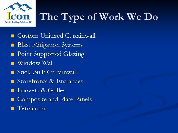 The Type of Work We Do n n n n n Custom Unitized Curtainwall