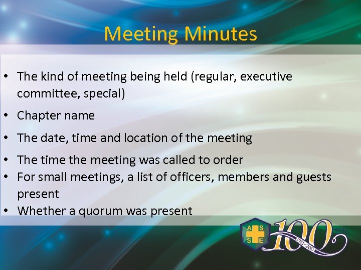 Meeting Minutes • The kind of meeting being held (regular, executive committee, special) •