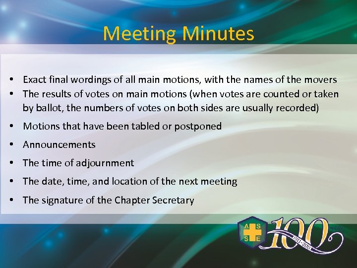 Meeting Minutes • Exact final wordings of all main motions, with the names of