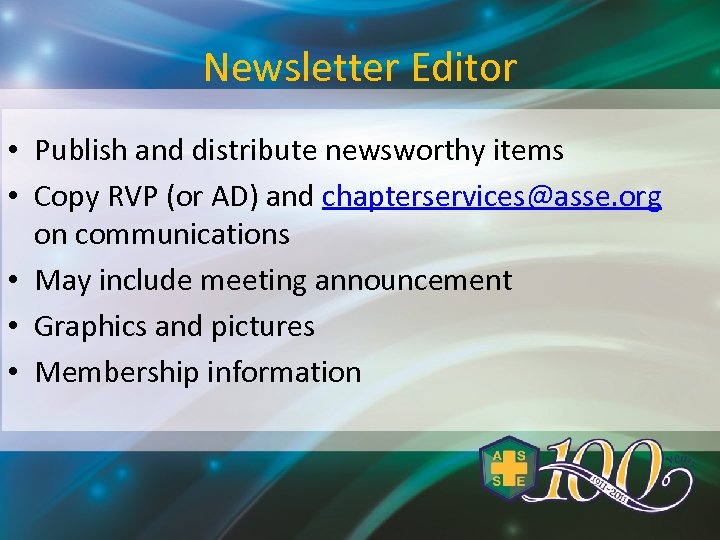 Newsletter Editor • Publish and distribute newsworthy items • Copy RVP (or AD) and