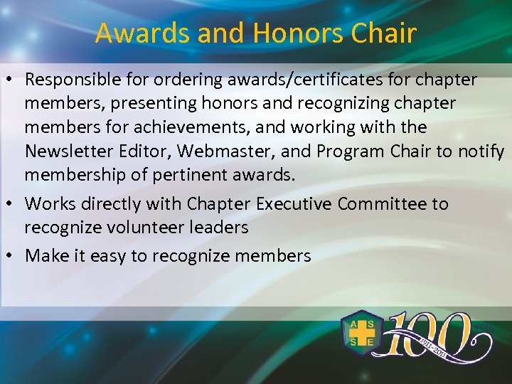 Awards and Honors Chair • Responsible for ordering awards/certificates for chapter members, presenting honors