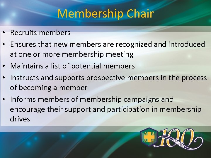 Membership Chair • Recruits members • Ensures that new members are recognized and introduced