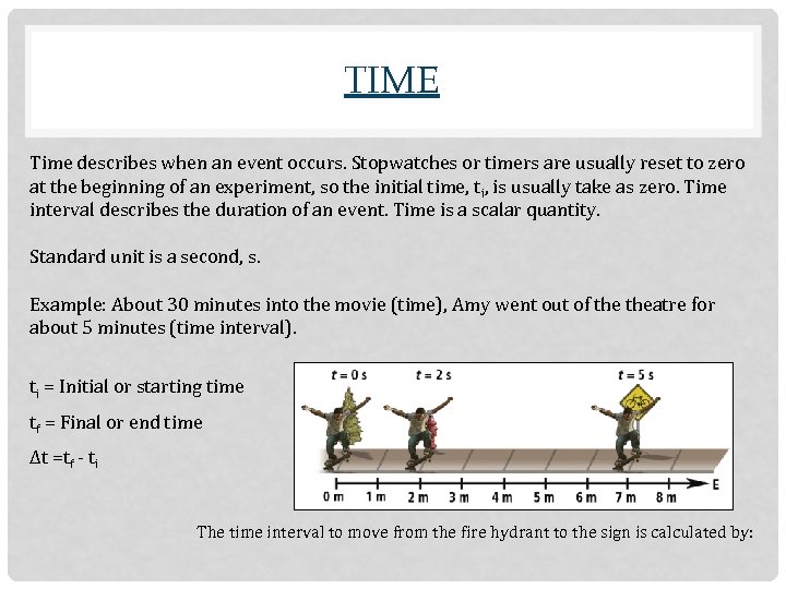 TIME Time describes when an event occurs. Stopwatches or timers are usually reset to