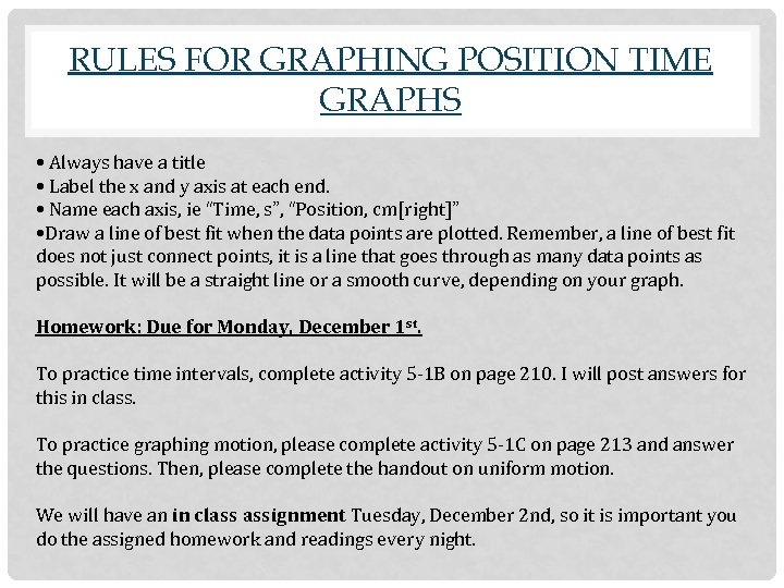 RULES FOR GRAPHING POSITION TIME GRAPHS • Always have a title • Label the
