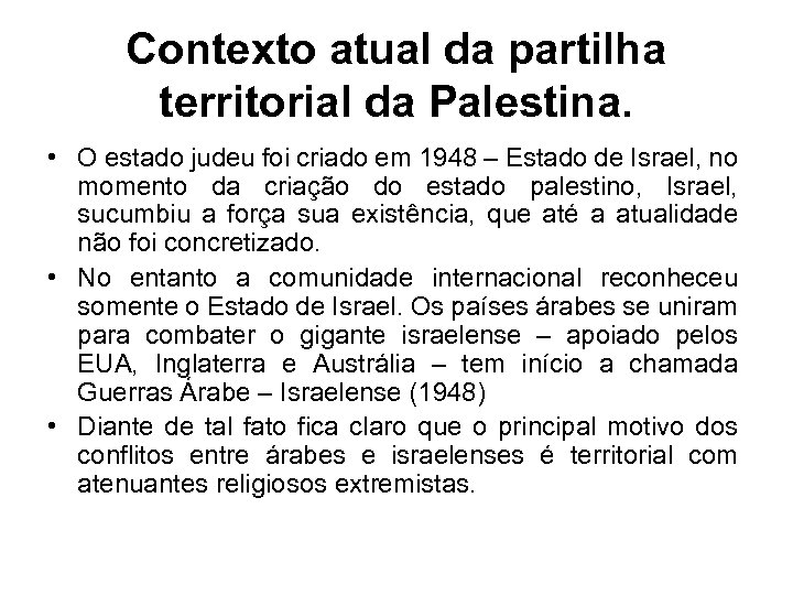 Contexto atual da partilha territorial da Palestina. • O estado judeu foi criado em