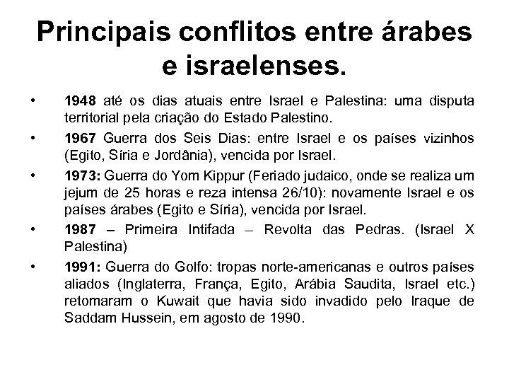 Principais conflitos entre árabes e israelenses. • • • 1948 até os dias atuais