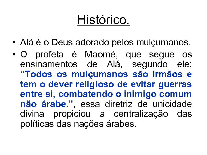 Histórico. • Alá é o Deus adorado pelos mulçumanos. • O profeta é Maomé,