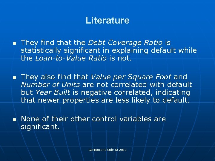 Literature n n n They find that the Debt Coverage Ratio is statistically significant