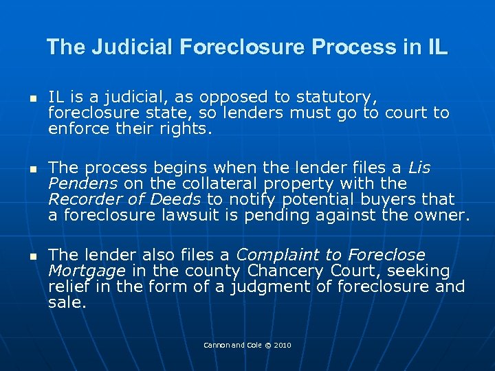 The Judicial Foreclosure Process in IL n n n IL is a judicial, as