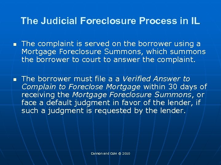 The Judicial Foreclosure Process in IL n n The complaint is served on the