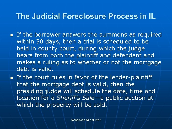 The Judicial Foreclosure Process in IL n n If the borrower answers the summons