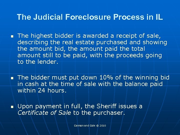 The Judicial Foreclosure Process in IL n n n The highest bidder is awarded