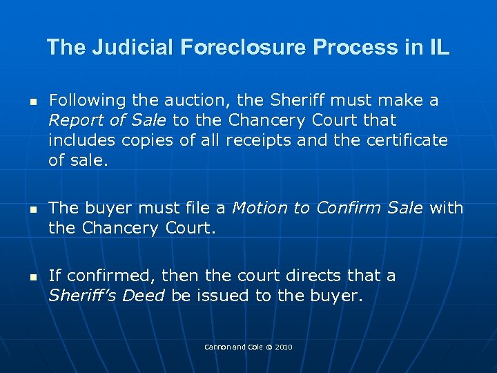 The Judicial Foreclosure Process in IL n n n Following the auction, the Sheriff